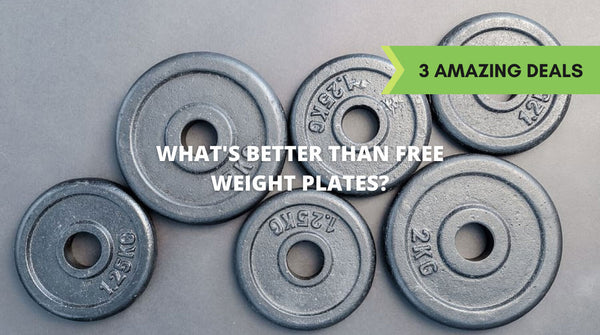 3 Amazing deals You cannot miss! Free Weight Plates!